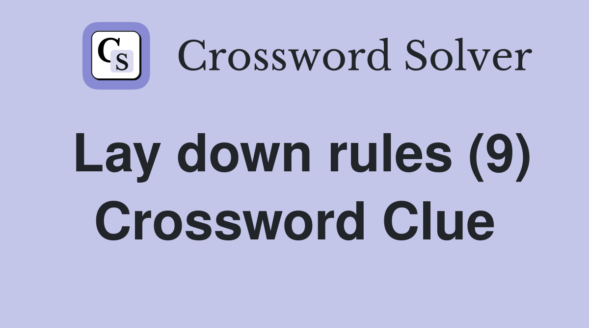 lay-down-rules-9-crossword-clue-answers-crossword-solver